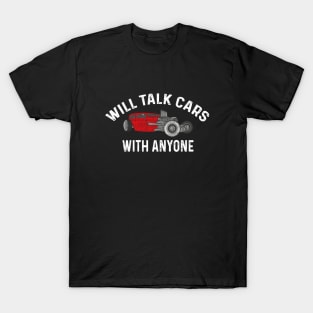 Will Talk Cars With Anyone Automobile T-Shirt